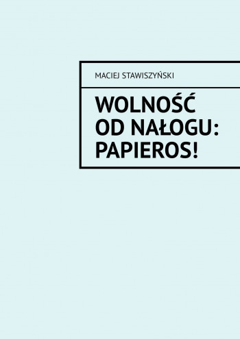 Wolność od Nałogu: Papieros!