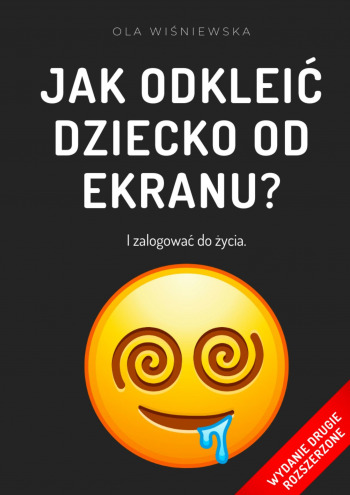 Jak odkleić dziecko od ekranu?