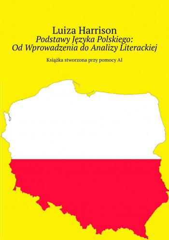Podstawy Języka Polskiego: Od Wprowadzenia do Analizy Literackiej