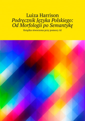 Podręcznik Języka Polskiego: Od Morfologii po Semantykę