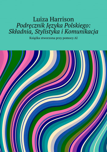 Podręcznik Języka Polskiego: Składnia, Stylistyka i Komunikacja