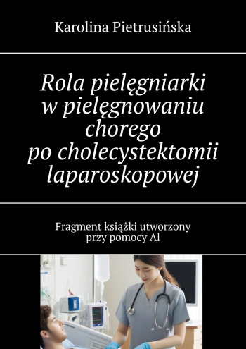 Rola pielęgniarki w pielęgnowaniu chorego po cholecystektomii laparoskopowej