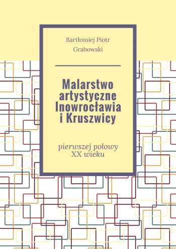 Malarstwo artystyczne Inowrocławia i Kruszwicy