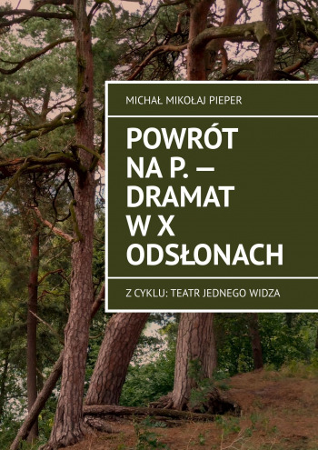 Powrót na P. — Dramat w X odsłonach