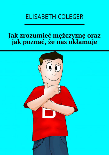 Jak zrozumieć mężczyznę oraz jak poznać, że nas okłamuje