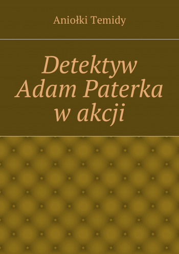 Detektyw Adam Paterka w akcji