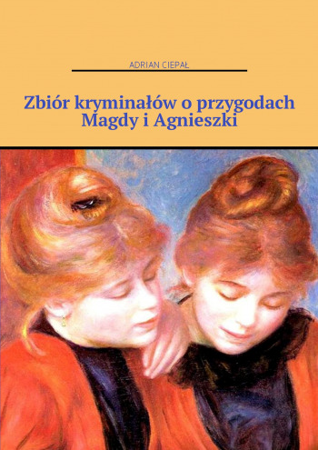 Zbiór kryminałów o przygodach Magdy i Agnieszki