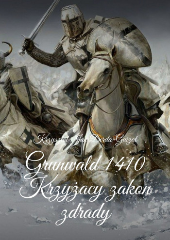 Grunwald 1410 Krzyżacy zakon zdrady