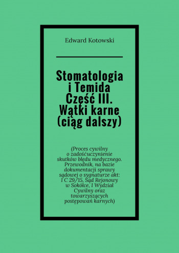 Stomatologia i Temida Część III. Wątki karne (ciąg dalszy)
