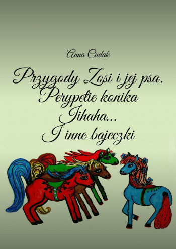 Przygody Zosi i jej psa Perypetie konika Iihaha… I inne bajeczki