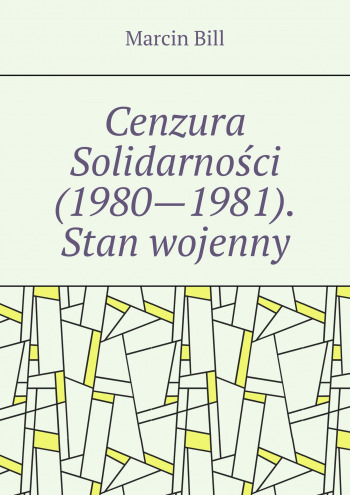 Cenzura Solidarności (1980—1981). Stan wojenny.
