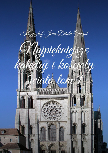 Najpiękniejsze katedry i kościoły świata tom 1