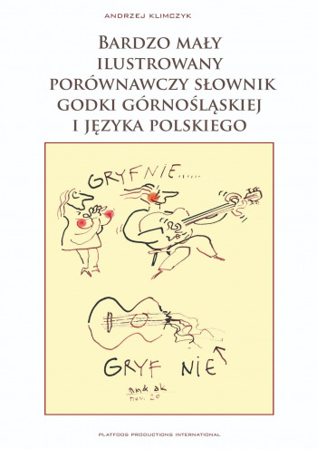 Bardzo mały ilustrowany porównawczy słownik godki śląskiej i języka polskiego