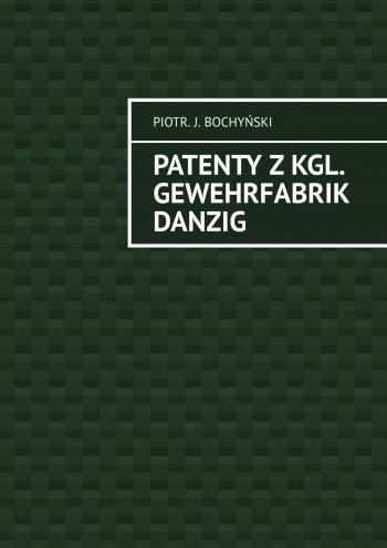 Patenty z Kgl. Gewehrfabrik Danzig