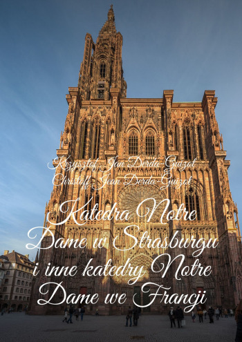 Katedra Notre Dame w Strasburgu i inne katedry Notre Dame we Francji