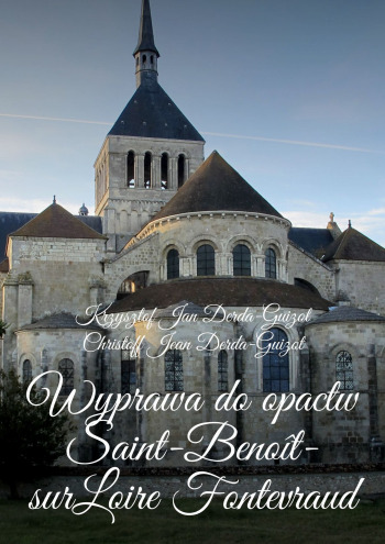 Wyprawa do opactw Saint-Benoît-sur-Loire Fontevraud, Notre-Dame de Fontgombault i Montmajour