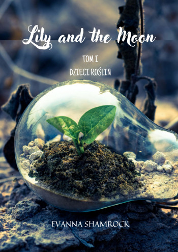 Dzieci Roślin. Lily and the Moon. Tom 1