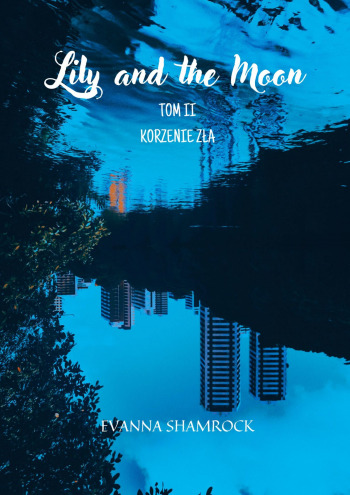 Korzenie zła. Lily and the Moon. Tom 2
