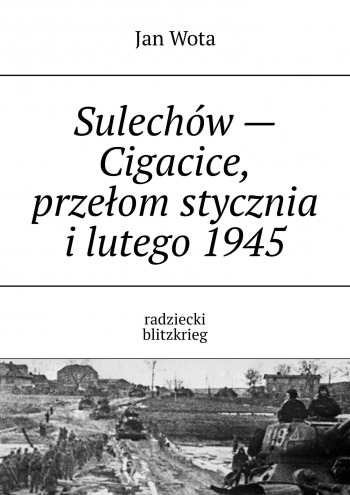 Sulechów — Cigacice, przełom stycznia i lutego 1945