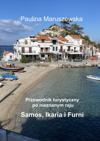 Przewodnik turystyczny po nieznanym raju Samos, Ikaria i Furni