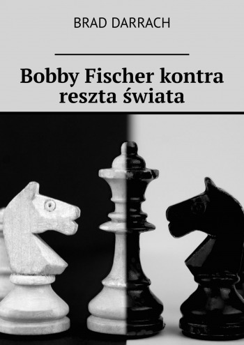 Bobby Fischer kontra reszta świata