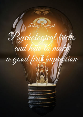 Psychological tricks and how to make a good first impression