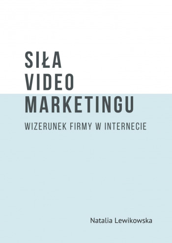 Siła video marketingu Wizerunek firmy w Internecie