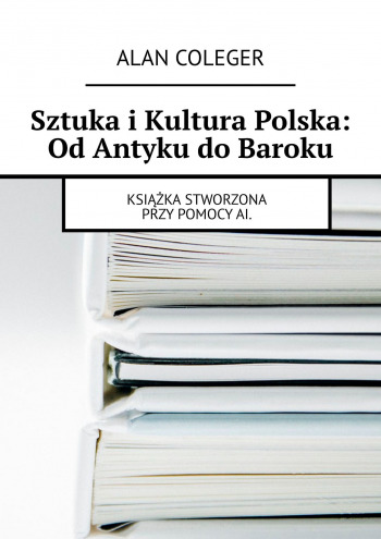 Sztuka i Kultura Polska: Od Antyku do Baroku