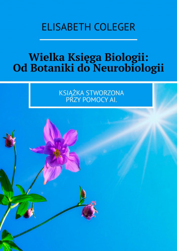 Wielka Księga Biologii: Od Botaniki do Neurobiologii
