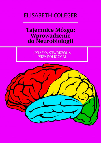 Tajemnice Mózgu: Wprowadzenie do Neurobiologii
