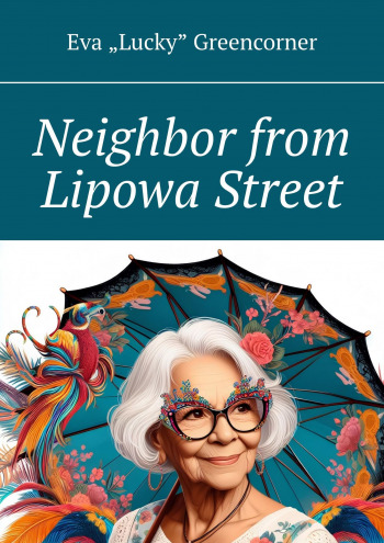 Neighbor from Lipowa Street