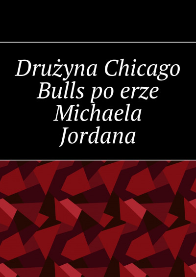 Drużyna Chicago Bulls po erze Michaela Jordana