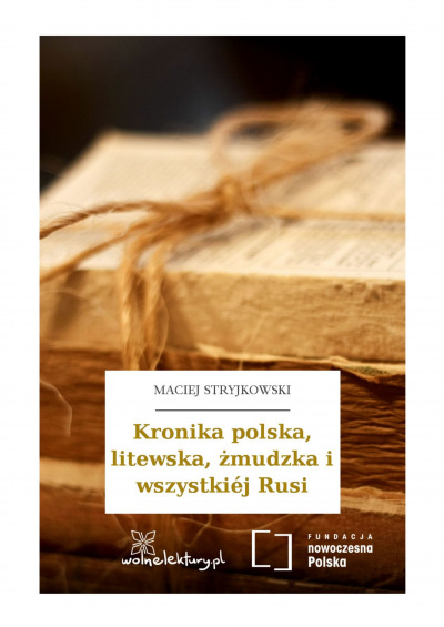 Kronika polska, litewska, żmudzka i wszystkiéj Rusi